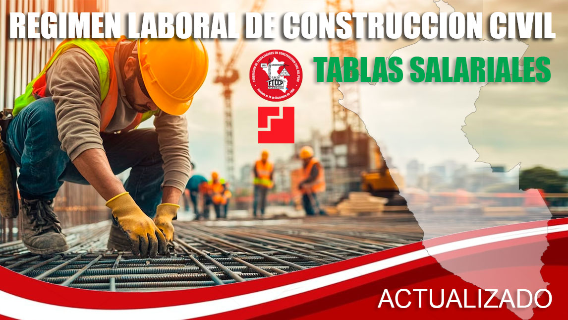 Regimen Laboral de trabajadores Construccion Civil TABLAS SALARIALES PERU convenio colectivo ACTUALIZADO