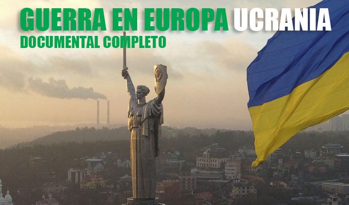 guerra-en-europa-el-drama-de-ucrania-documental-completo-cibercartel-argentina-colombia-ecuador-peru-chile-venesuela-mexico-bolivia