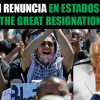 la-gran-renuncia-en-estados-unidos-cibercartel-peru-ecuador-colombia-chile-argentina-mexico