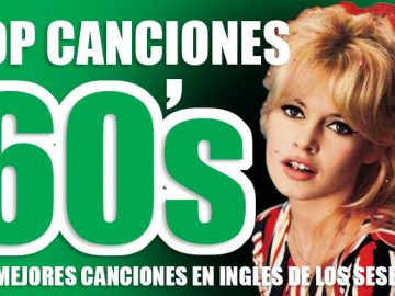 las-mejores-canciones-de-los-sesentas-top-musica-cibercartel-argentina-peru-chile-ecuador-colombia-venesuela-mexico